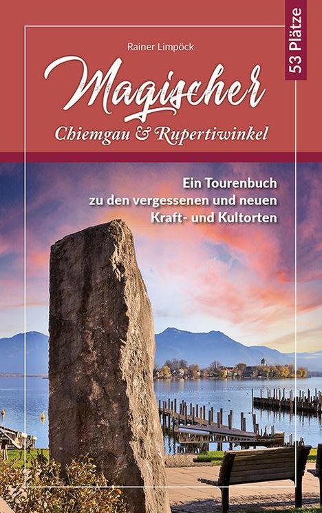 Rainer Limpöck: Magischer Chiemgau und Rupertiwinkel, Buch