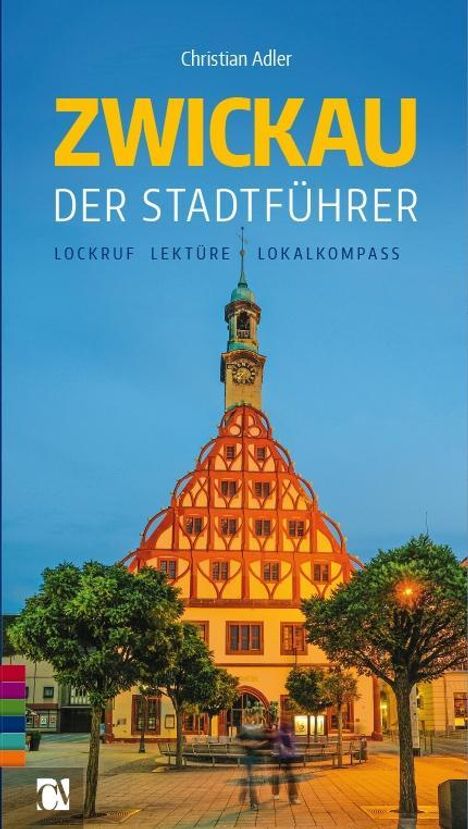 Christian Adler: Zwickau: Der Stadtführer, Buch