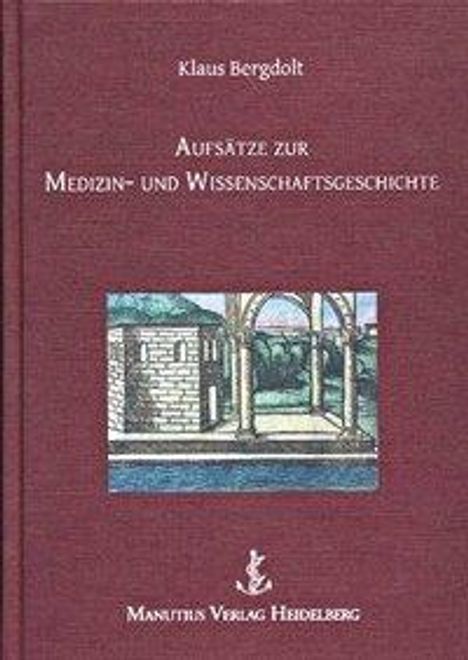 Klaus Bergdolt: Bergdolt, K: Aufsätze Medizin-/Wissenschaftsgeschichte, Buch
