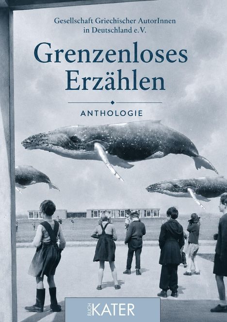 Gesellschaft Griechischer AutorInnen. Grenzenloses Erzählen. Anthologie. Kinder beobachten fliegende Wale am Himmel.