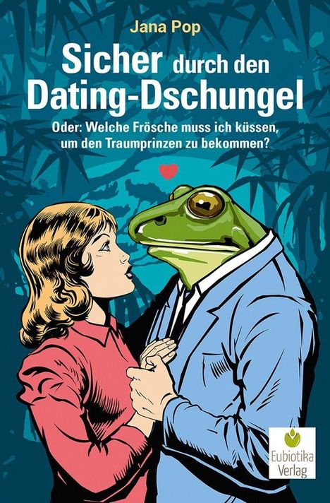 Oben: "Jana Pop - Sicher durch den Dating-Dschungel". Illustration: Frau vor einem Frosch in Anzug.
