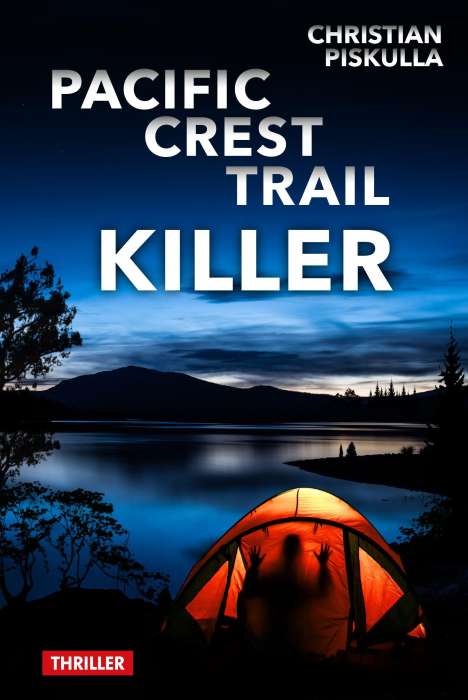 Christian Piskulla: Piskulla, C: Pacific Crest Trail Killer, Buch