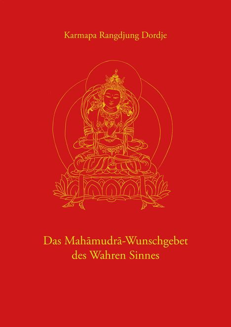 Karmapa Rangdjung Dordje: Das Mahamudra-Wunschgebet des Wahren Sinnes, Buch