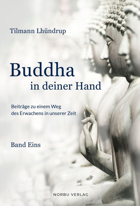 Titel: "Buddha in deiner Hand". Autor: Tilmann Lhündrup. Buddha-Statuen in Profilansicht.