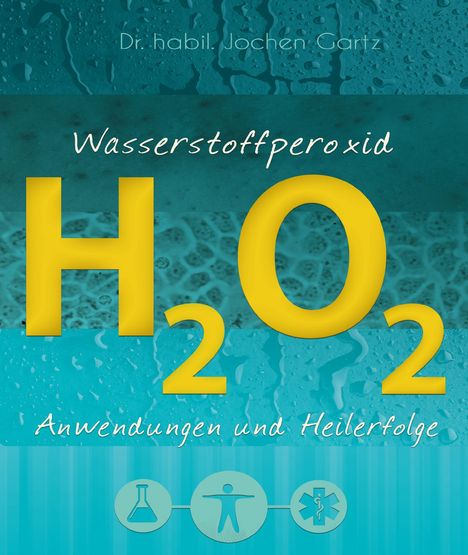 Jochen Gartz: Wasserstoffperoxid, Buch