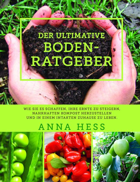 Anna Hess: Hess, A: Der ultimative Bodenratgeber, Buch