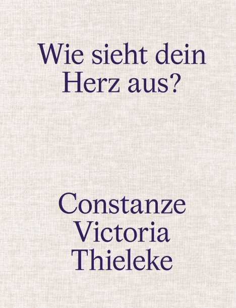 Philipp Schreiner: Constanze Victoria Thieleke: Wie sieht dein Herz aus?, Buch