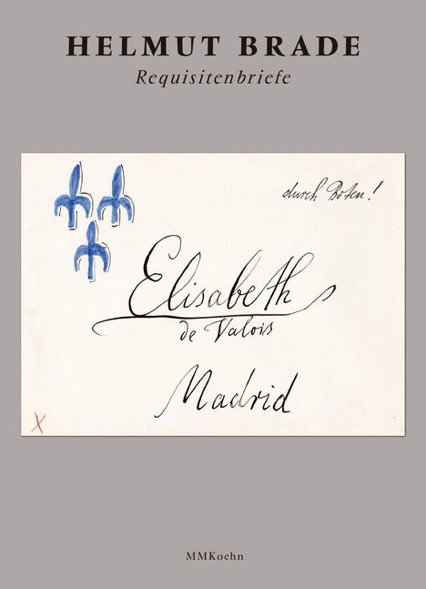 Helmut Brade: Helmut Brade: Requisitenbriefe, Buch