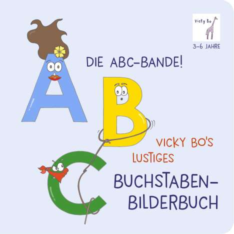 Vicky Bo: Bo, V: ABC-Bande! Vicky Bo's lustiges Buchstaben-Bilderbuch, Buch