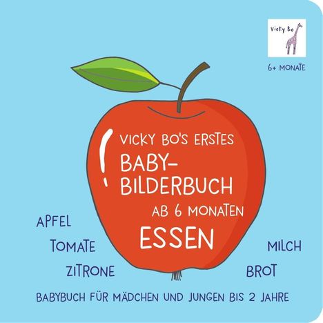 Vicky Bo: Bo, V: Vicky Bo's erstes Baby-Bilderbuch ab 6 Mon. - Essen, Buch