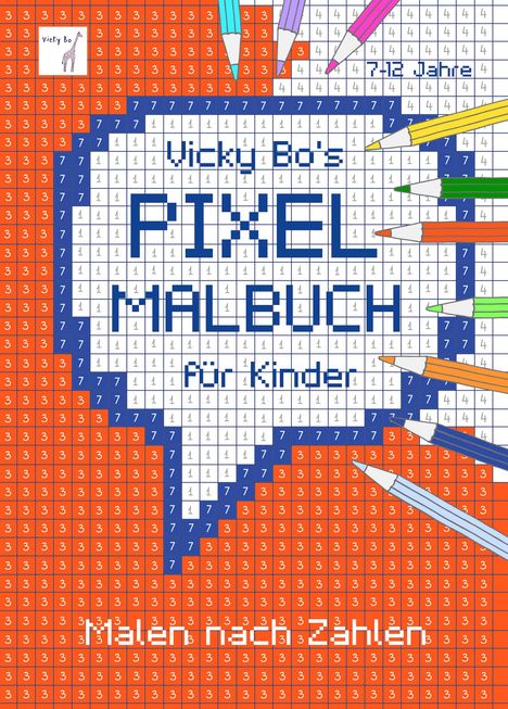 Vicky Bo: Vicky Bo: PIXEL-Malbuch für Kinder. Malen nach Zahlen. 7-12, Buch