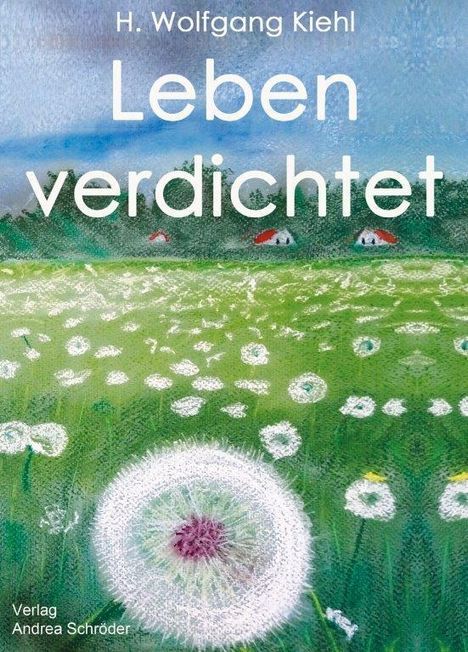 Wolfgang Kiehl: Kiehl, W: Leben verdichtet, Buch
