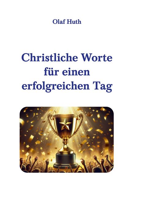 Olaf Huth: Christliche Worte für einen erfolgreichen Tag, Buch