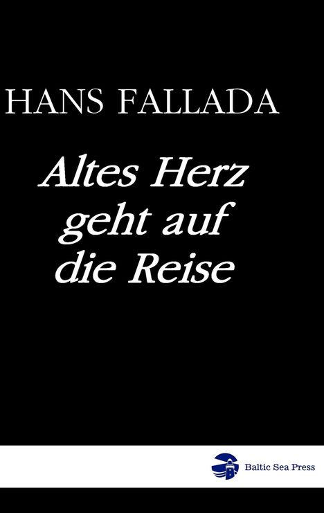 Hans Fallada: Altes Herz geht auf die Reise, Buch