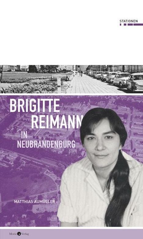 Matthias Aumüller: Aumüller, M: Brigitte Reimann in Neubrandenburg, Buch