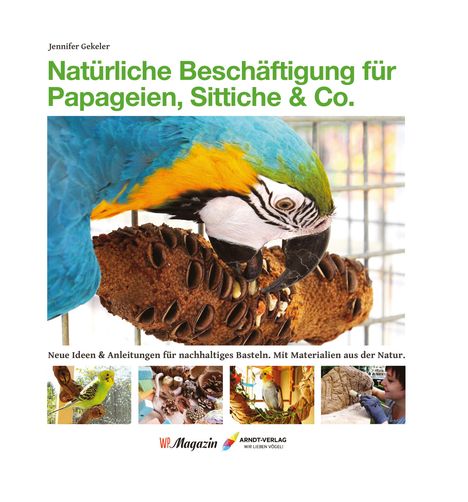 Jennifer Gekeler: Natürliche Beschäftigung für Papageien, Sittiche &amp; Co., Buch