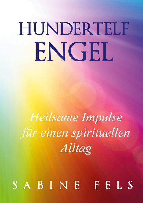 Sabine Fels: Hundertelf Engel - Heilsame Impulse für einen spirituellen Alltag, Buch