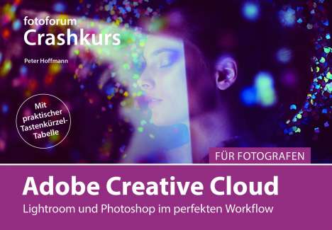 Peter Hoffmann: Hoffmann, P: Adobe Creative Cloud für Fotografen, Buch