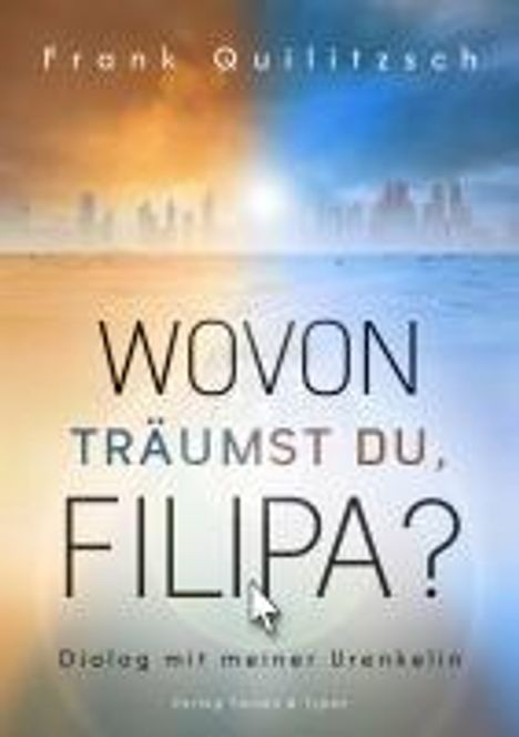 Frank Quilitzsch: Wovon träumst du, Filipa?, Buch