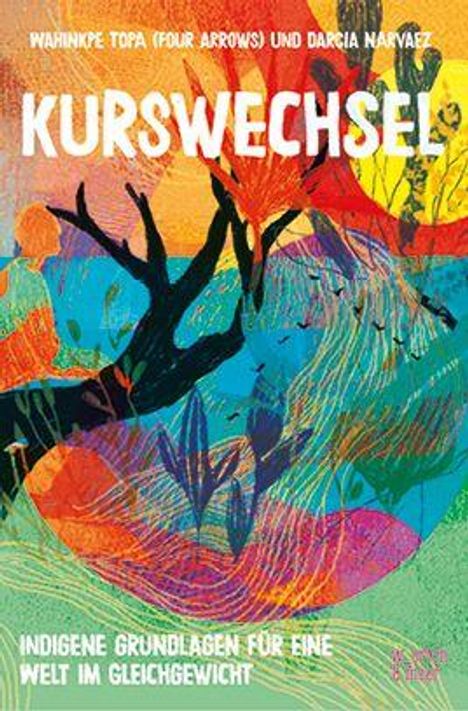 Titel: "KURSWECHSEL", Untertitel: "Indigene Grundlagen für eine Welt im Gleichgewicht". Buntes, abstraktes Artwork.