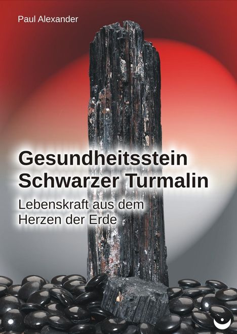 Paul Alexander: Alexander, P: Gesundheitsstein Schwarzer Turmalin, Buch