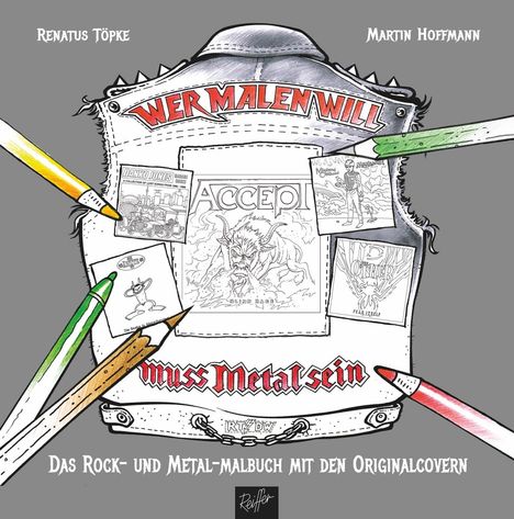 Renatus Töpke: Wer malen will, muss Metal sein!, Buch