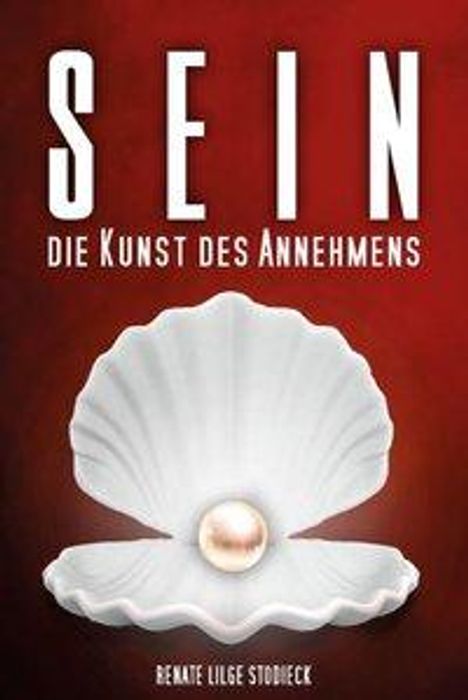 Renate Lilge-Stodieck: Sein - Die Kunst des Annehmens, Buch