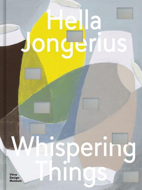 Hella Jongerius: Whispering Things. Abstrakte Farbflächen und Formen in Braun, Gelb, Grün und Grau.