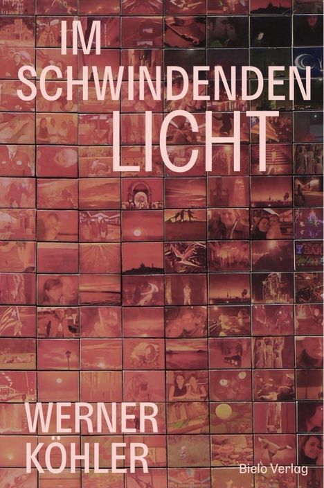 IM SCHWINDENDEN LICHT, WERNER KÖHLER, Bielo Verlag. Mosaik aus Fotos in Rottönen.