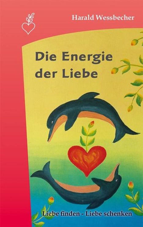 Harald Wessbecher: Die Energie der Liebe, Buch