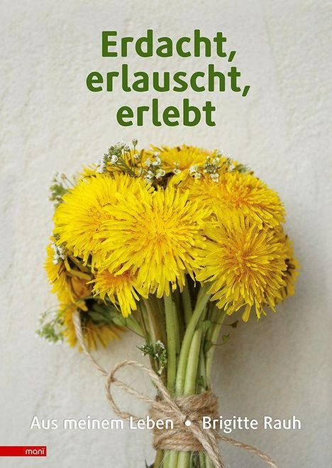 Brigitte Rauh: Erdacht, erlauscht, erlebt, Buch