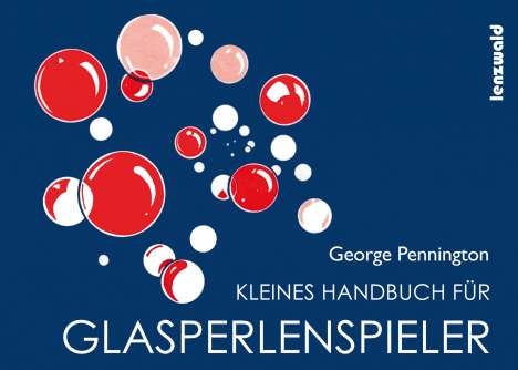 George Pennington: Kleines Handbuch für Glasperlenspieler, Buch