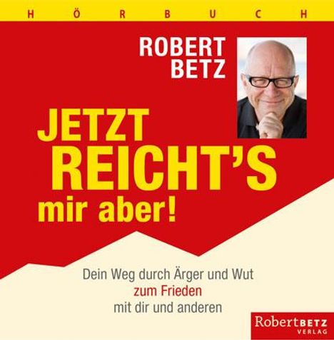 Robert Betz: Jetzt reicht's mir aber! - Hörbuch, 4 CDs