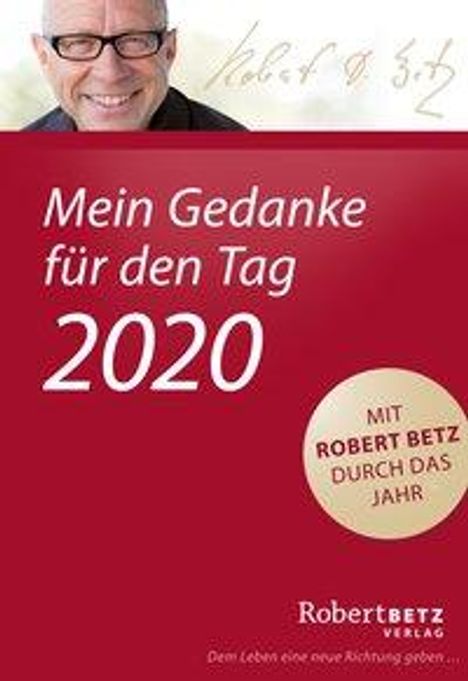 Robert T. Betz: Mein Gedanke für den Tag - Abreißkalender 2020, Diverse