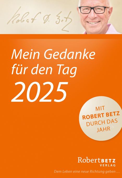 Robert T. Betz: Mein Gedanke für den Tag - Abreißkalender 2025, Kalender