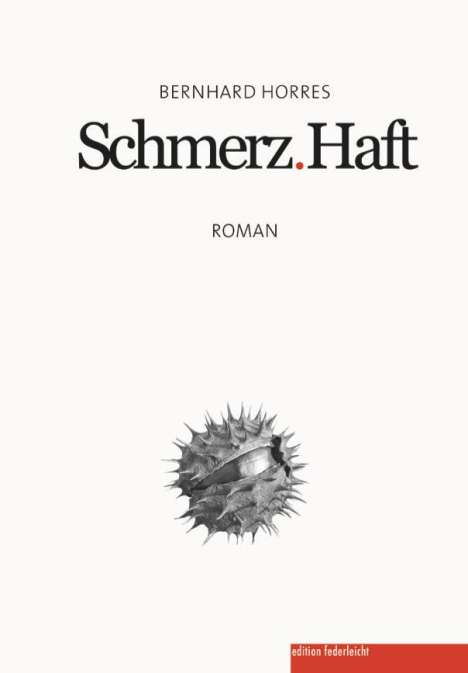 Bernhard Horres: Schmerz.Haft, Buch