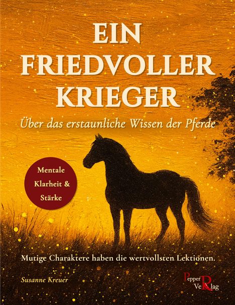 Buchtitel: Ein friedvoller Krieger. Untertitel: Über das erstaunliche Wissen der Pferde. Schattenriss eines Pferdes.