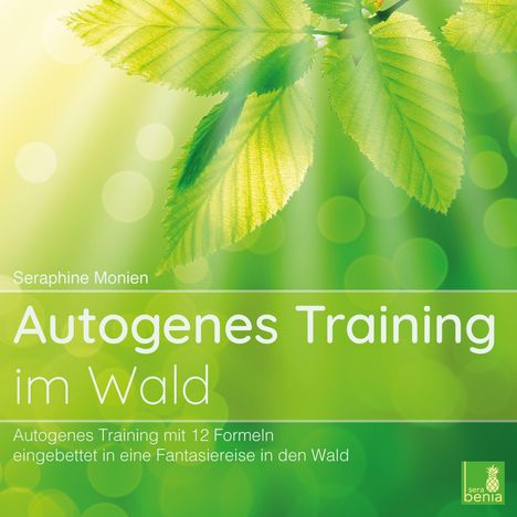 Seraphine Monien: Autogenes Training im Wald {Autogenes Training mit 12 Formeln, eingebettet in eine Fantasiereise} Autogenes Training CD, CD