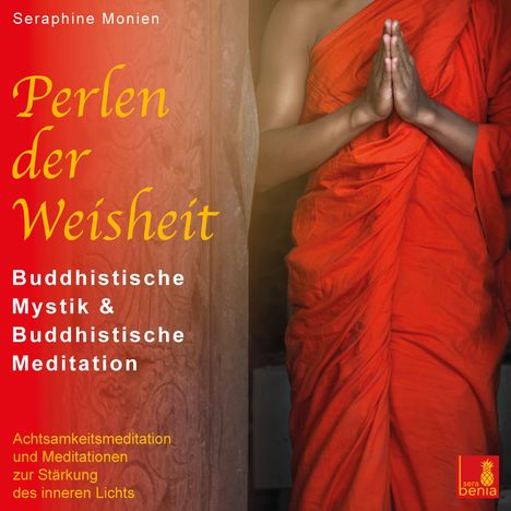 Seraphine Monien: Perlen der Weisheit {buddhistische Mystik &amp; buddhistische Meditation} CD mit 3 Meditationen - inneres Licht stärken, CD