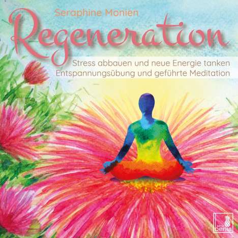 Seraphine Monien: Regeneration {Stress abbauen, neue Energie tanken, innere Ruhe finden} geführte Meditation CD | Entspannungsübung | Gedankenkarussell stoppen | Vergangenheit loslassen, CD