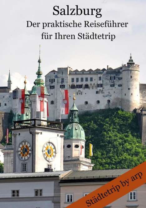 Angeline Bauer: Salzburg ¿ Der praktische Reiseführer für Ihren Städtetrip, Buch