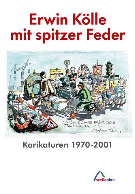 Kölle Erwin: Erwin Kölle mit spitzer Feder, Buch