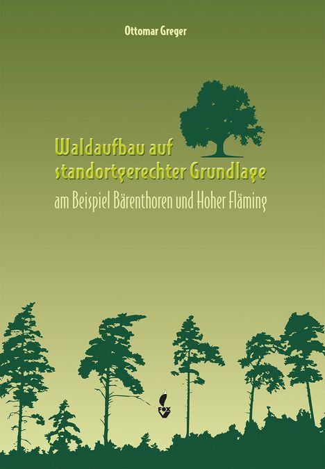 Ottomar Greger: Waldaufbau auf standortgerechter Grundlage, Buch