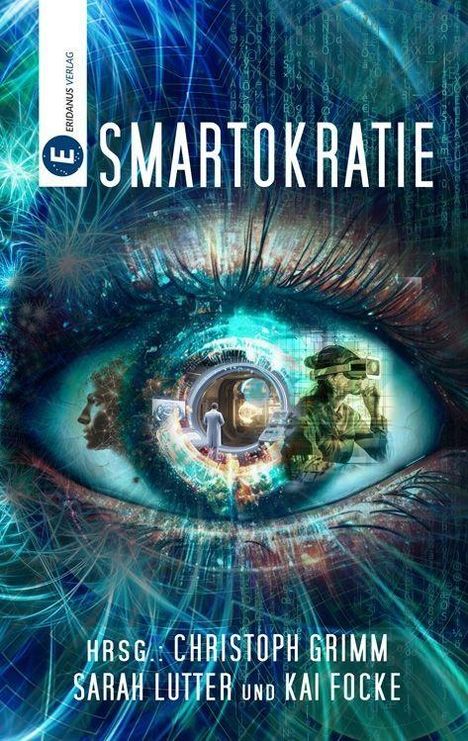 „SMARTOKRATIE“ in großen Buchstaben, darunter „Hrsg.: Christoph Grimm, Sarah Lutter und Kai Focke“. Ein Auge mit digitalem Motiv.