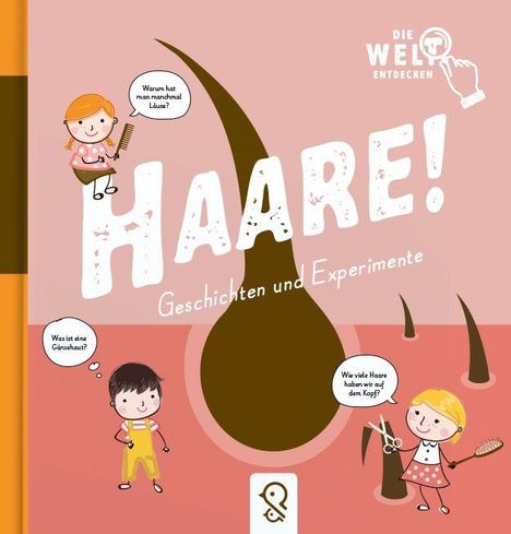 Titel: Haare! Geschichten und Experimente. Kinder mit Sprechblasen: "Warum hat man manchmal Läuse?" "Was ist eine Gänsehaut?" "Wie viele Haare haben wir auf dem Kopf?" Illustrationen von Kindern und Haarsträhnen.