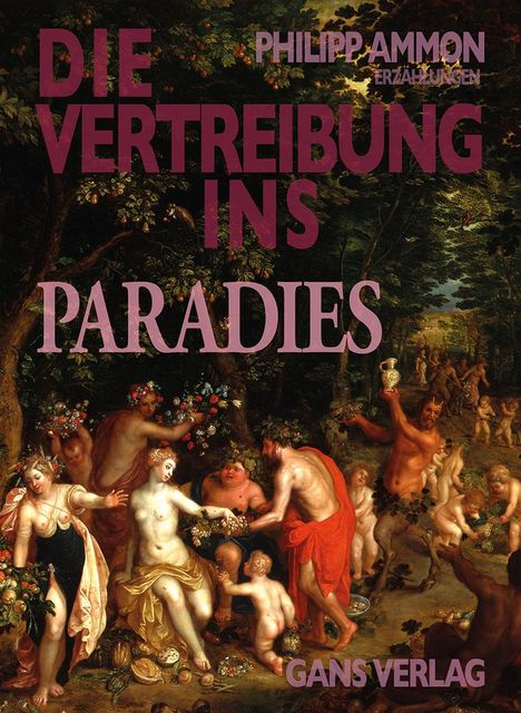 Philipp Ammon: Die Vertreibung ins Paradies, Buch