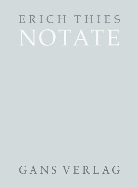 ERICH THIES NOTATE, GANS VERLAG. Schlichtes Design in grauen und weißen Tönen.