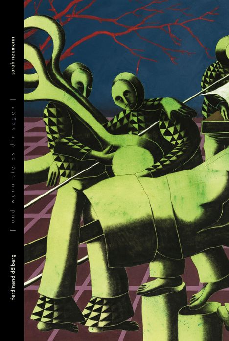 Texte: "sarah neumann", "und wenn sie es dir sagen", "ferdinand döbberg". 

Illustration von Figuren in grünen Anzügen mit geometrischem Muster, seltsame Formen, roter Hintergrund.