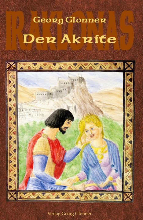 Georg Glonner: Der Akrite, Buch