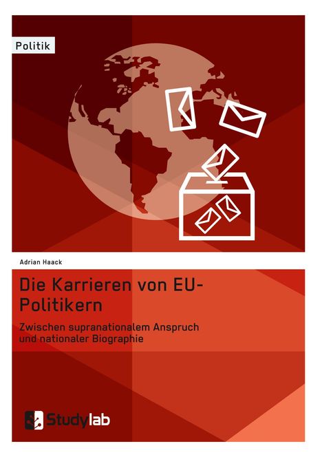 Adrian Haack: Die Karrieren von EU-Politikern. Zwischen supranationalem Anspruch und nationaler Biographie, Buch